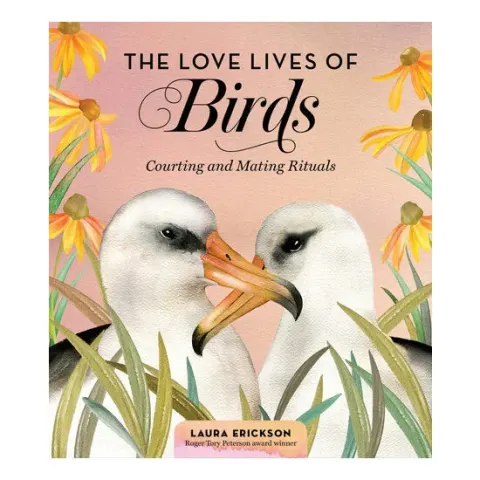Coperta cărții The love lives of birds: courting and mating rituals