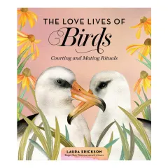 Coperta cărții The love lives of birds: courting and mating rituals