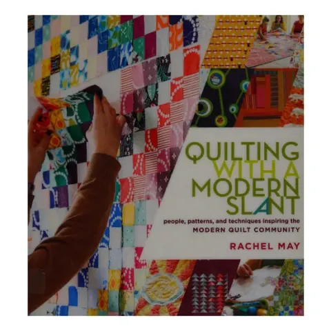 Coperta cărții Quilting with a modern slant: people, patterns, and techniques inspiring the Modern Quilt Community