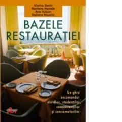 Coperta cărții Bazele restauratiei - Un ghid util elevilor, studentilor si lucratorilor din alimentatie publica si turism (manual pentru clasa a IX-a)
