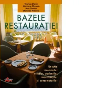 Coperta cărții Bazele restauratiei - Un ghid util elevilor, studentilor si lucratorilor din alimentatie publica si turism (manual pentru clasa a IX-a)