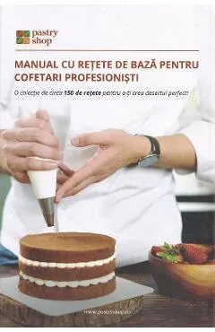 Coperta cărții Manual cu retete de baza pentru cofetari profesionisti