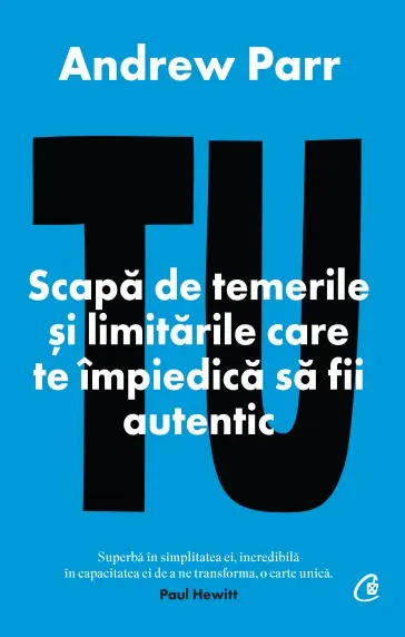 Coperta cărții Tu. Scapa de temerile si limitarile care te impiedica sa fii autentic
