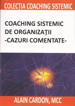 Coperta cărții Coaching sistemic de organizatii. Cazuri comentate