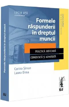 Coperta cărții Formele raspunderii in dreptul muncii - Lucia Uta, Corina Siman, Laura Dima