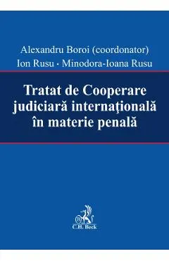 Coperta cărții Tratat de cooperare judiciara internationala in materie penala - Alexandru Boroi, Ion Rusu