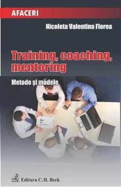 Coperta cărții Training, coaching, mentoring. Metode si modele