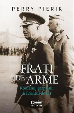 Coperta cărții Frati de arme. Romanii, germanii si Frontul de Est