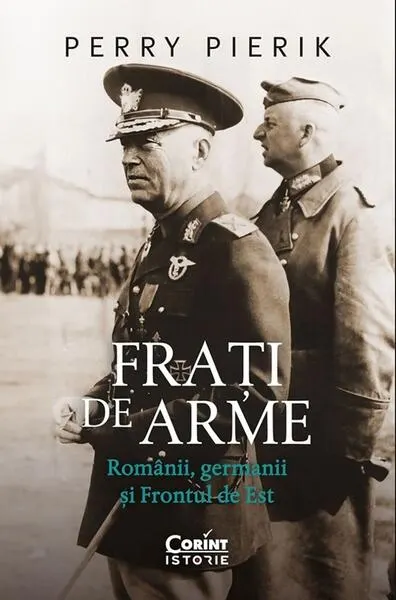 Coperta cărții Frati de arme. Romanii, germanii si Frontul de Est