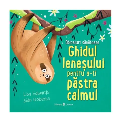 Coperta cărții Ghidul lenesului pentru a-ti pastra calmul. Obiceiuri sanatoase