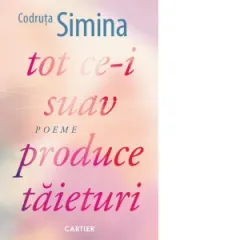 Coperta cărții tot ce-i suav produce taieturi