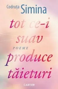 Coperta cărții tot ce-i suav produce taieturi