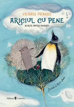 Coperta cărții Ariciul cu pene și alte patru povești