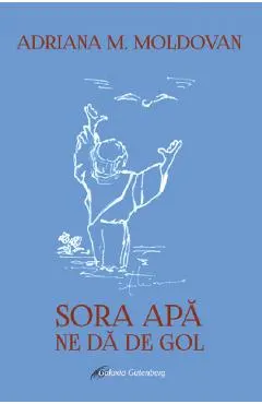 Coperta cărții Sora apa ne da de gol