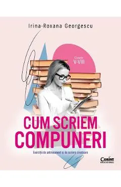 Coperta cărții Cum scriem compuneri. Clasele 5-8