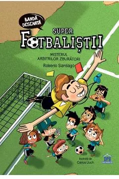 Coperta cărții Super fotbalistii. Misterul arbitrilor zburatori