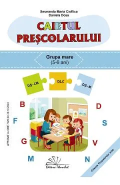 Coperta cărții Caietul prescolarului. Grupa mare - Smaranda Maria Cioflica, Daniela Dosa