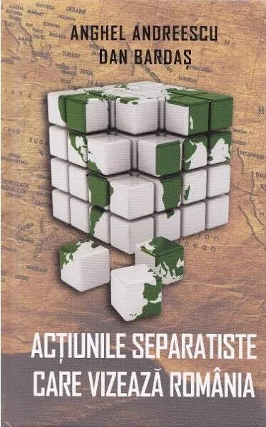 Coperta cărții Acțiunile separatiste care vizează România
