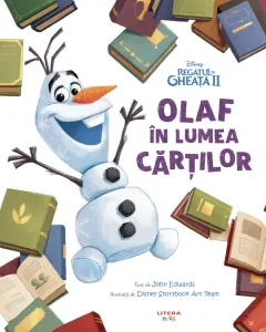 Coperta cărții Disney. Regatul de Gheata II. Olaf in lumea cartilor