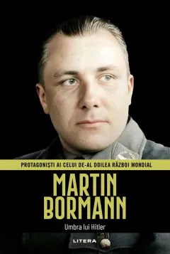 Coperta cărții Martin Bormann. Volumul 35. Protagonisti ai celui de-al Doilea Razboi Mondial