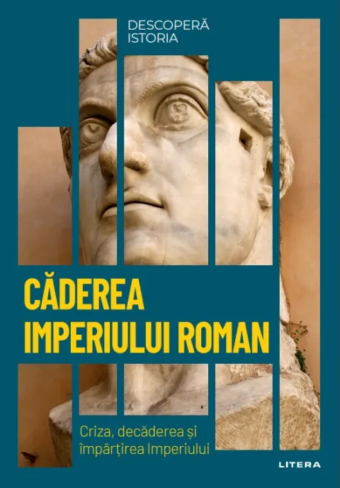 Coperta cărții Caderea Imperiului Roman. Criza, decaderea si impartirea Imperiului. Vol. 8. Descopera istoria
