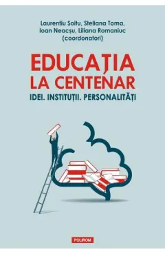 Coperta cărții Educația la Centenar. Idei. Instituții. Personalități