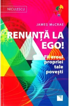 Coperta cărții Renunță la Ego! Fii eroul propriei tale povești