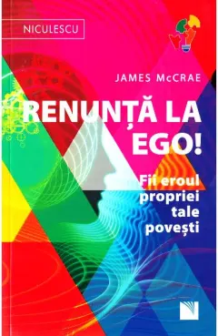 Coperta cărții Renunță la Ego! Fii eroul propriei tale povești