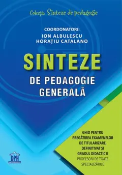 Coperta cărții Sinteze de pedagogie generală: Ghid pentru pregătirea examenelor de titularizare, definitivat și gradul didactic II