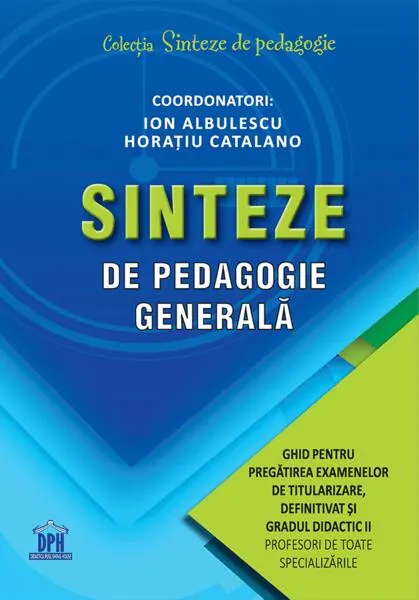 Coperta cărții Sinteze de pedagogie generală: Ghid pentru pregătirea examenelor de titularizare, definitivat și gradul didactic II