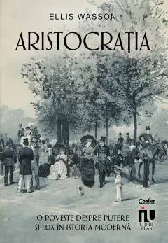 Coperta cărții Aristocrația. O poveste despre putere și lux în istoria modernă