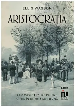 Coperta cărții Aristocratia. O poveste despre putere si lux in istoria moderna