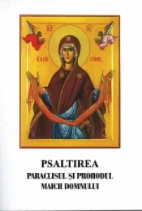 Coperta cărții Psaltirea, Paraclisul si Prohodul Maicii Domnului