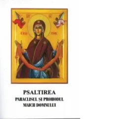 Coperta cărții Psaltirea, Paraclisul si Prohodul Maicii Domnului