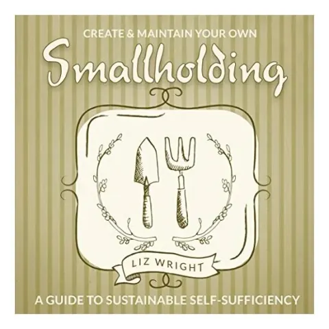 Coperta cărții Create and Maintain Your Own Smallholding