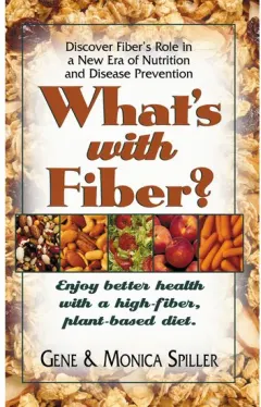 Coperta cărții What'S with Fiber: Enjoy Better Health with a High-Fiber, Plant-Based Diet
