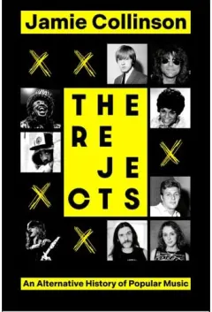 Coperta cărții The Rejects An Alternative History of Popular Music
