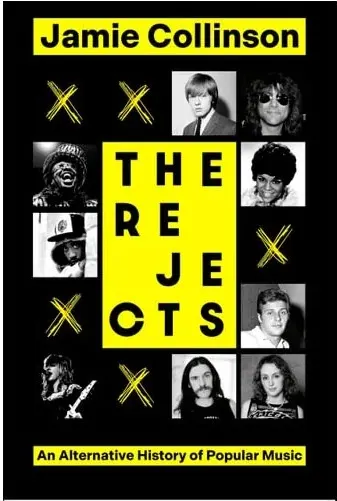 Coperta cărții The Rejects An Alternative History of Popular Music