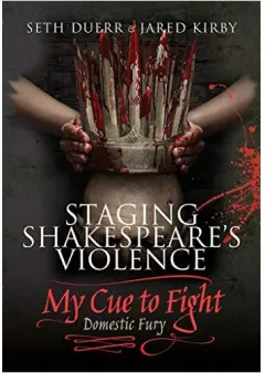 Coperta cărții Staging Shakespeare's Violence : My Cue to Fight, Seth Duerr, Jared Kirby
