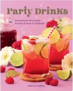 Coperta cărții Party Drinks 62 Nonalcoholic Dirty Sodas, Punches & More to Celebrate!