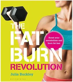 Coperta cărții The Fat Burn Revolution Boost Your Metabolism And Burn Fat Fast, Julia Buckley