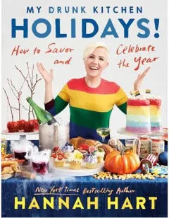 Coperta cărții My Drunk Kitchen Holidays!: How to Savor and Celebrate the Year: A Cookbook