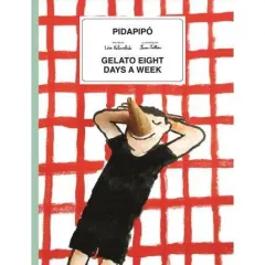 Coperta cărții Pidapipo : Gelato Eight Days a Week, Lisa Valmorbida