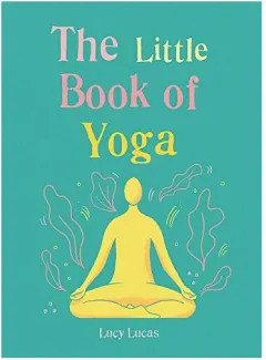 Coperta cărții Little Book of Yoga, Lucy Lucas, Carmen Coaching Ltd