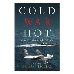 Coperta cărții Cold War Hot, Peter G. Tsouras