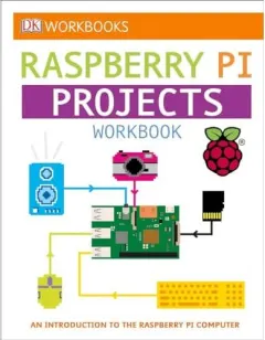Coperta cărții DK Workbooks : Raspberry Pi Projects, DK
