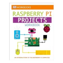 Coperta cărții DK Workbooks : Raspberry Pi Projects, DK