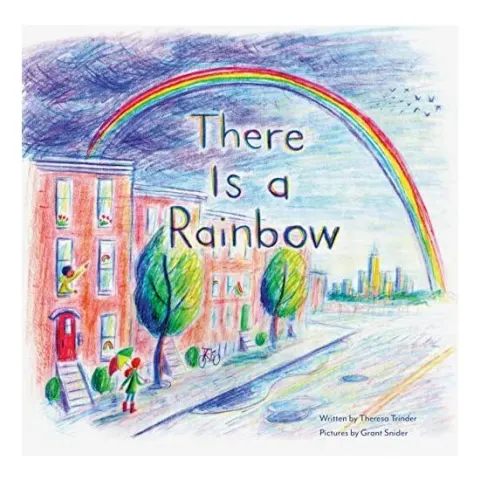 Coperta cărții There is a Rainbow, Theresa Trinder, Grant Snider