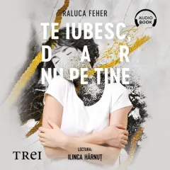 Coperta cărții Te iubesc, dar nu pe tine (audiobook)