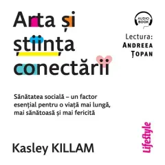 Coperta cărții Arta și știința conectării. Sănătatea socială – un factor esențial pentru o viață mai lungă, mai sănătoasă și mai fericită - Audiobook